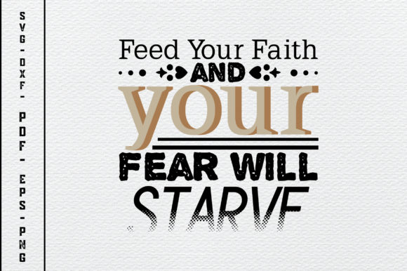 Feed Your Faith and Your Fear Will Starve Embroidery Design Review
