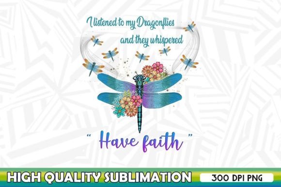 Have Faith Dragonfly Sublimation: A Design for Meaningful Projects