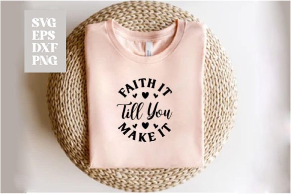Review of Faith It Till You Make It T-shirt Design