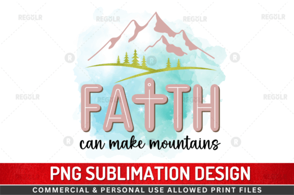 Reviewing Faith Can Make Mountains Sublimation for Real Projects